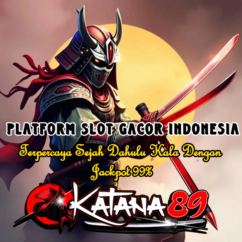 Katana89 )= Judi Slot Gacor & Slot88 Resmi Terbaik Indonesia